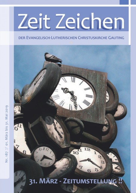 Das Zeit Zeichen – Gemeindebrief der Christuskirche, Zeit Zeichen Nr. 187 / Frühling 2019